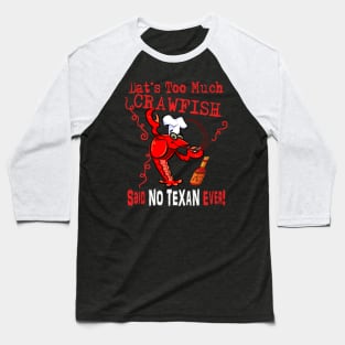 DAT'S TOO MUCH CRAWFISH Baseball T-Shirt